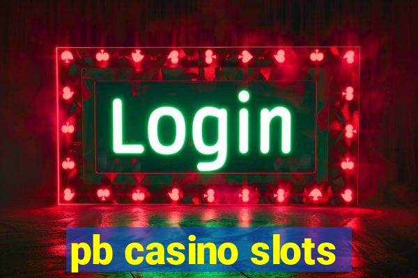 pb casino slots